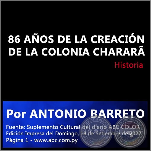 86 AÑOS DE LA CREACIÓN DE LA COLONIA CHARARÃ - Por ANTONIO BARRETO - Domingo, 18 de Septiembre de 2022